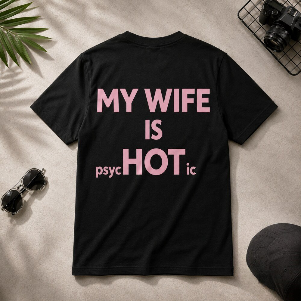 My Wife Is Psychotic But HOT Pink Text TShirt